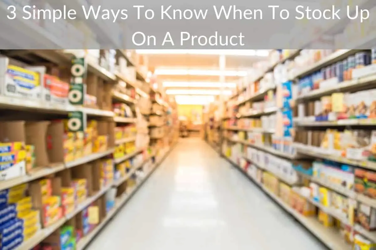 3 Simple Ways To Know When To Stock Up On A Product