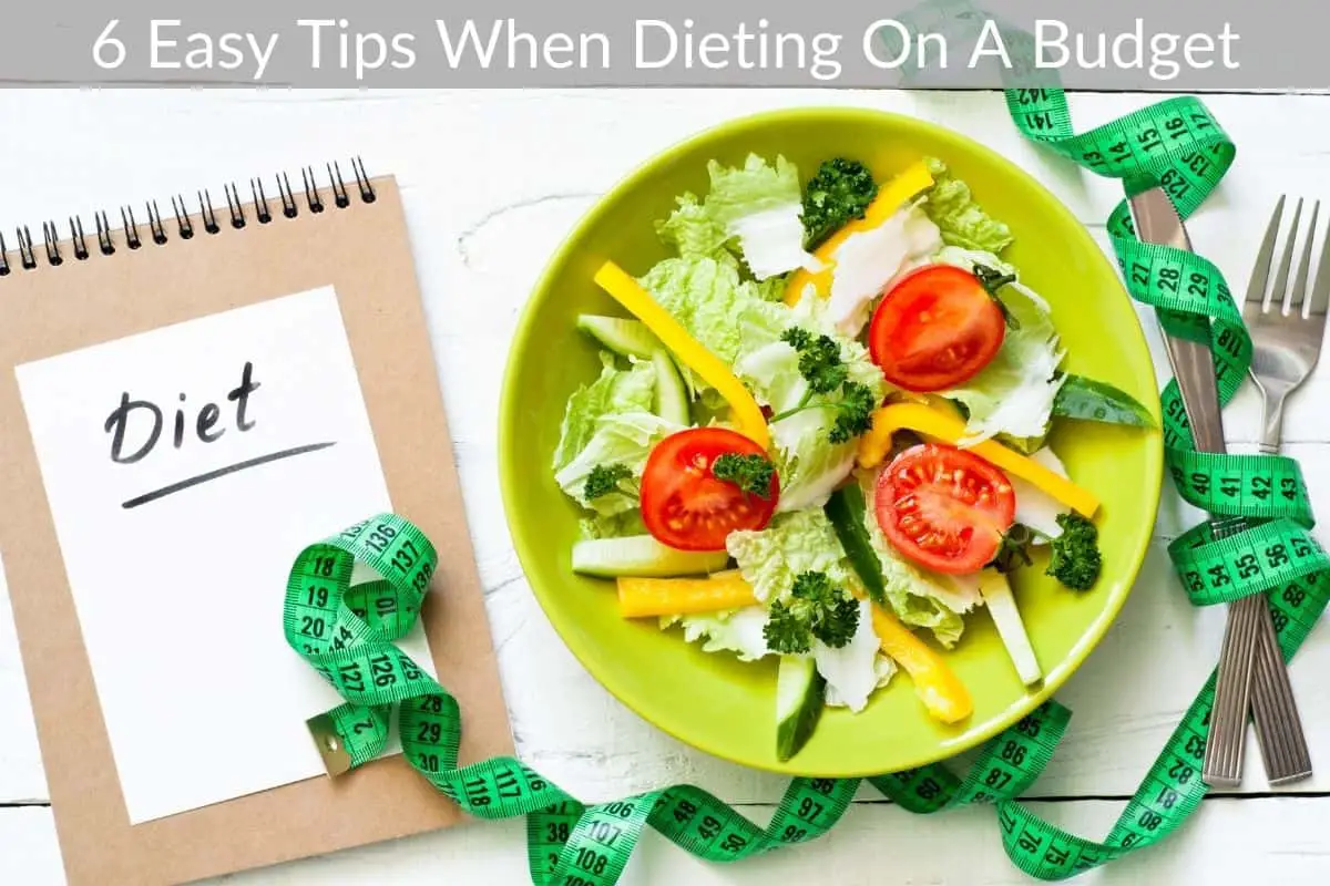 6 Easy Tips When Dieting On A Budget