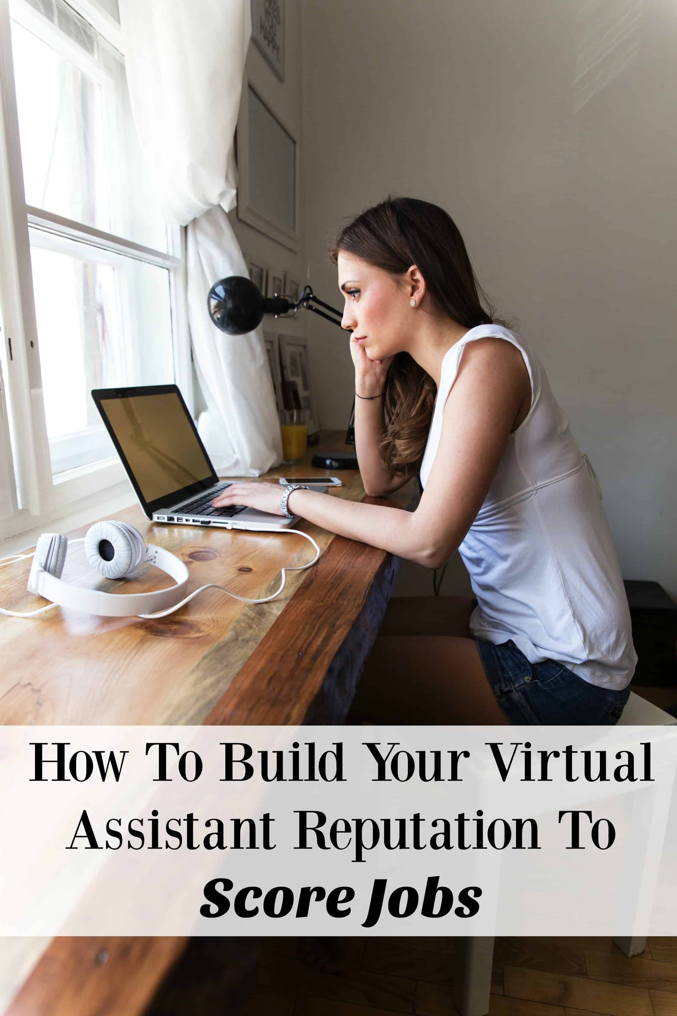 Learn how to build your virtual assistant reputation to score jobs and make money from home! It's simple - anyone can do it!
