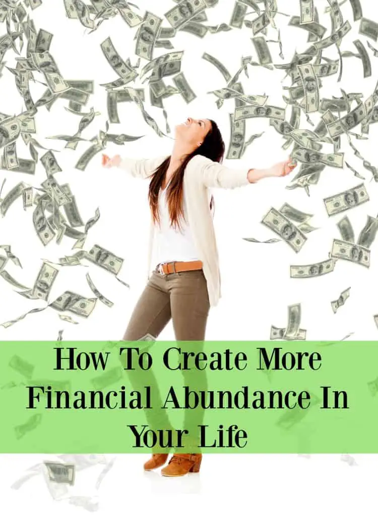 How To Create More Financial Abundance In Your Life - read these tips for making good decisions and creating more financial abundance in your life!