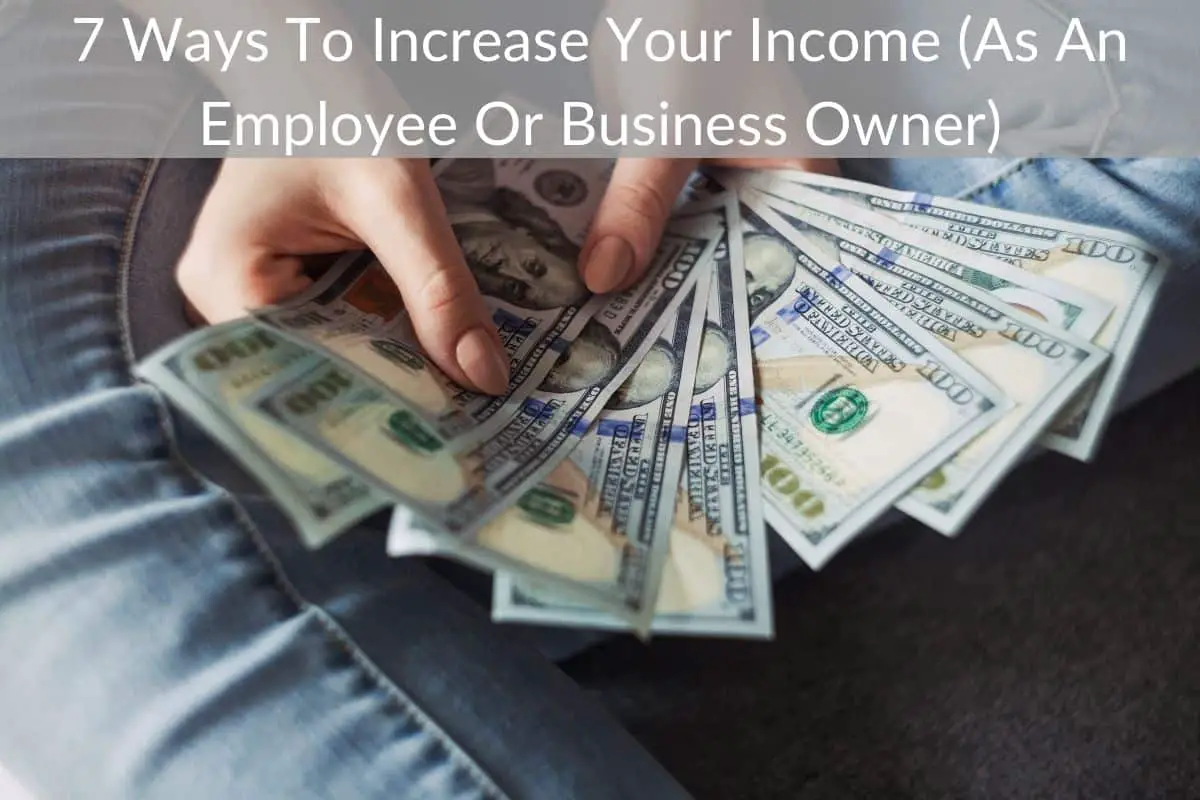 7 Ways To Increase Your Income (As An Employee Or Business Owner