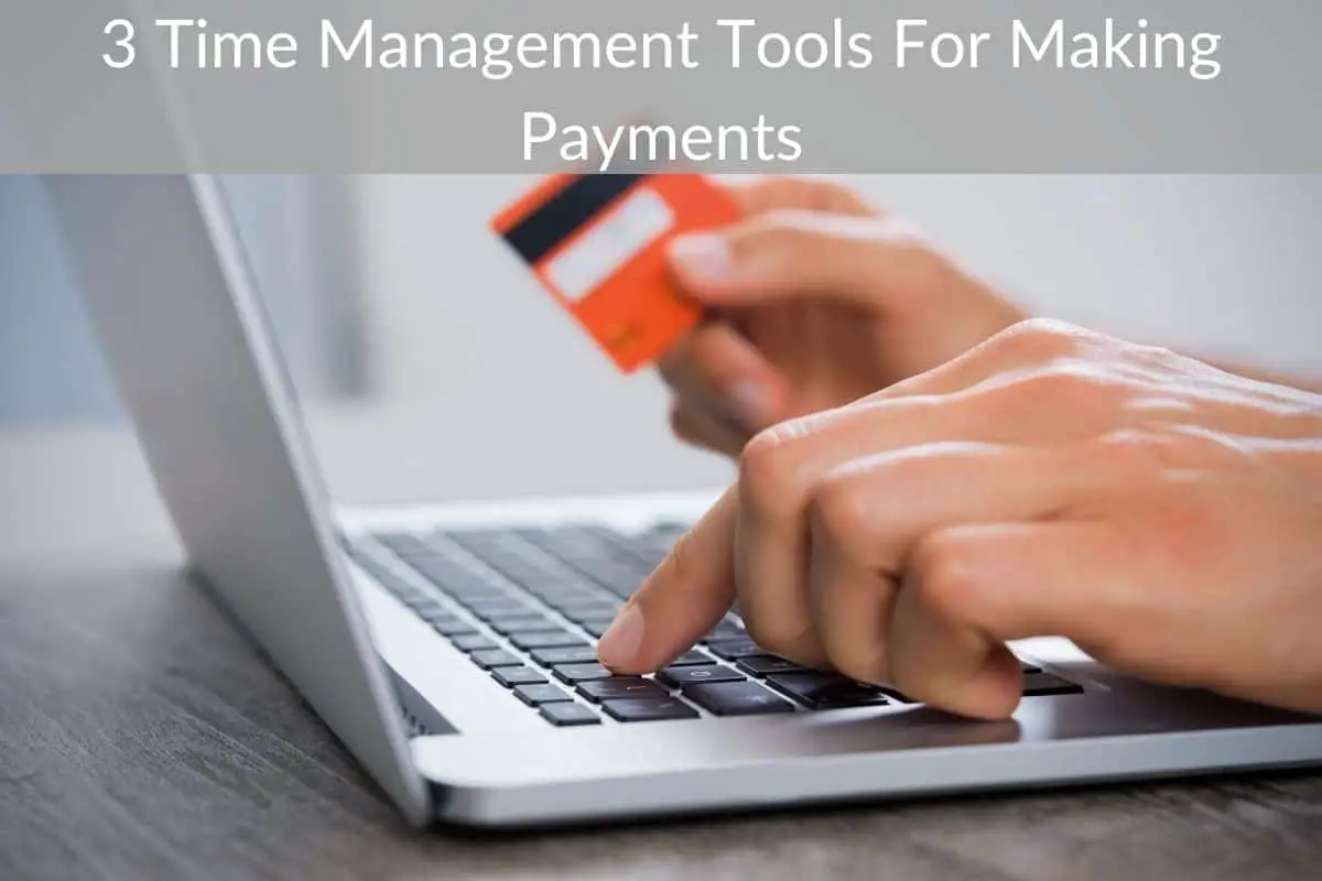 3 Time Management Tools For Making Payments