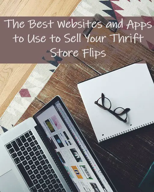 The Best Websites and Apps to Use to Sell Your Thrift Store Flips