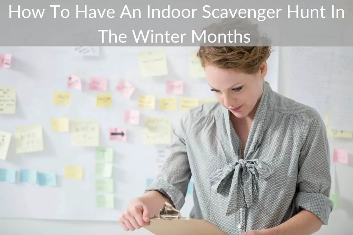 How To Have An Indoor Scavenger Hunt In The Winter Months 