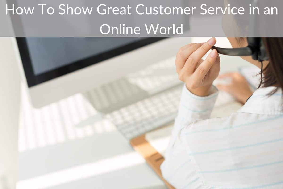 How To Show Great Customer Service in an Online World