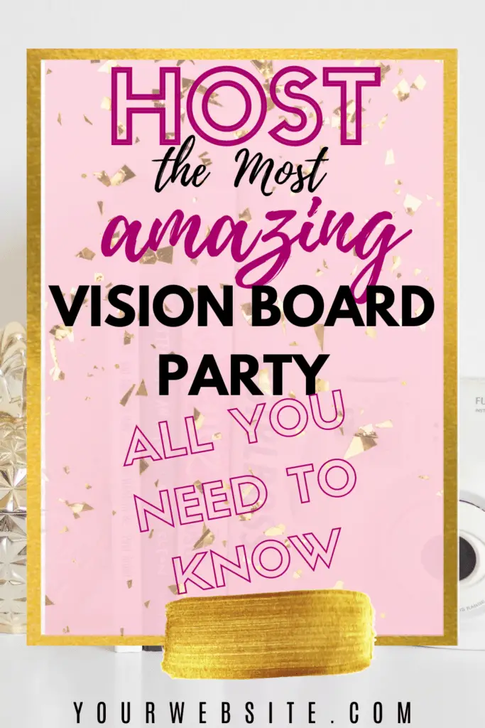 all you need to know to have an amazing vision board party