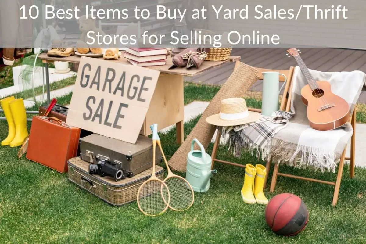 10 Best Items to Buy at Yard Sales/Thrift Stores for Selling Online